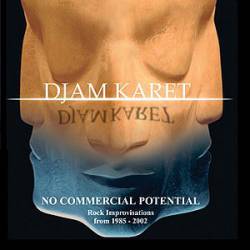 Djam Karet : No Commercial Potential Rock Improvisation from 1985-2002